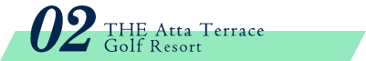 THE Atta Terrace Golf Resort