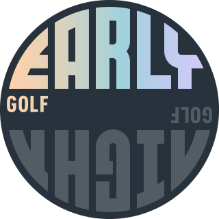 EARLY GOLF | NIGHT GOLF